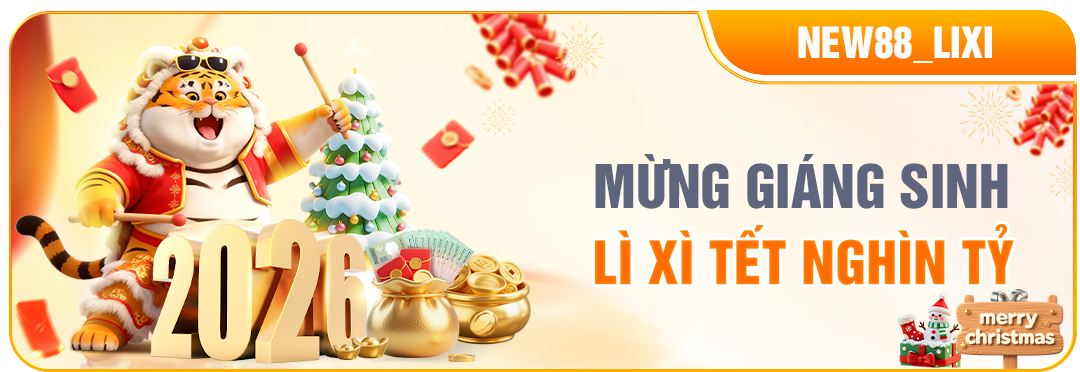 NEW88 MỪNG GIÁNG SINH - LÌ XÌ TẾT NGHÌN TỶ