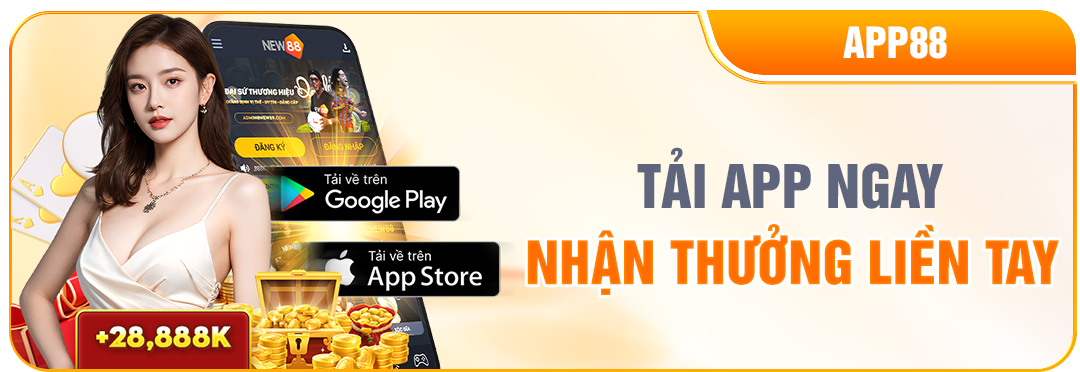 NEW88 TẢI APP NGAY - NHẬN THƯỞNG LIỀN TAY